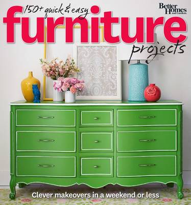 Book cover for 150+ Quick and Easy Furniture Projects: Better Homes and Gardens