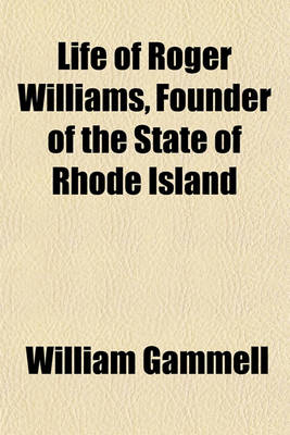 Book cover for Life of Roger Williams, Founder of the State of Rhode Island