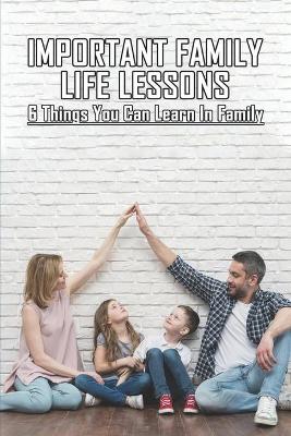 Cover of Important Family Life Lessons