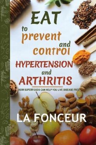 Cover of Eat to Prevent and Control Hypertension and Arthritis