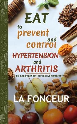 Book cover for Eat to Prevent and Control Hypertension and Arthritis