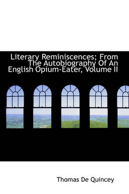 Book cover for Literary Reminiscences; From the Autobiography of an English Opium-Eater, Volume II