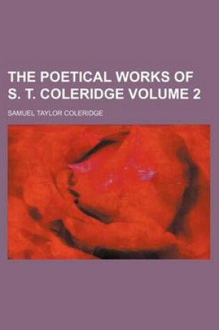 Cover of The Poetical Works of S. T. Coleridge Volume 2