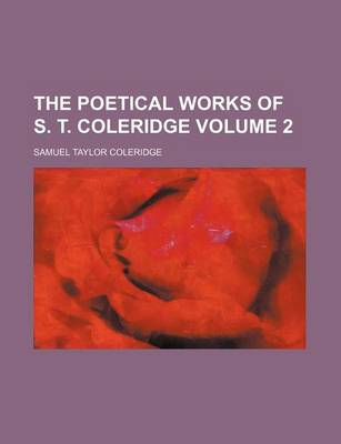 Book cover for The Poetical Works of S. T. Coleridge Volume 2