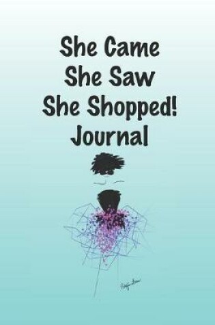 Cover of She came She Saw She Shopped! Journal