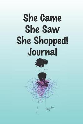 Book cover for She came She Saw She Shopped! Journal