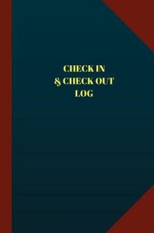 Cover of Check In & Check Out Log (Logbook, Journal - 124 pages 6x9 inches)