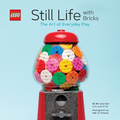 Book cover for LEGO® Still Life with Bricks: The Art of Everyday Play