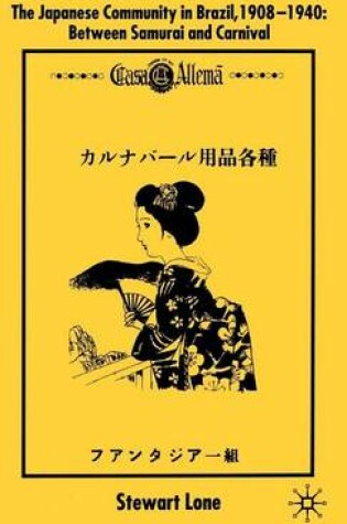 Cover of Japanese Community in Brazil, 1908 - 1940, The: Between Samurai and Carnival