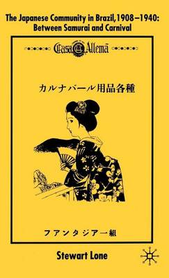 Book cover for Japanese Community in Brazil, 1908 - 1940, The: Between Samurai and Carnival