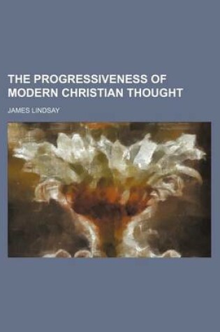 Cover of The Progressiveness of Modern Christian Thought