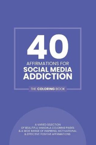 Cover of 40 Affirmations For Social Media Addiction