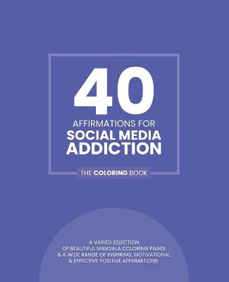 Book cover for 40 Affirmations For Social Media Addiction