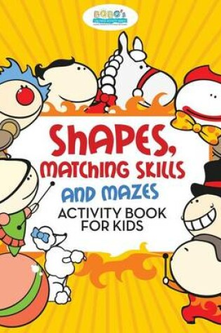 Cover of Shapes, Matching Skills and Mazes Activity Book for Kids