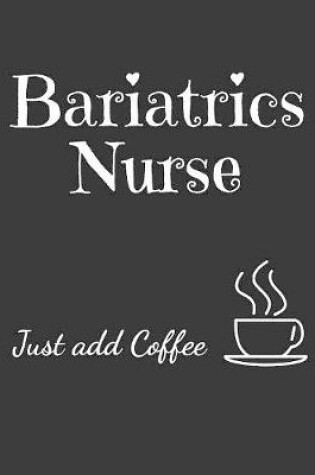 Cover of Bariatrics Nurse Just Add Coffee