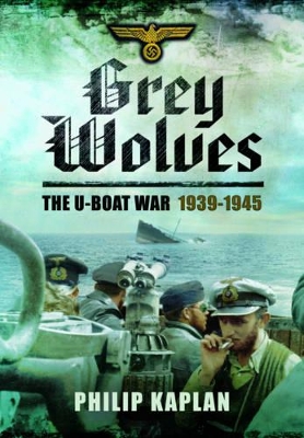 Book cover for Grey Wolves: The U-Boat War 1939-1945