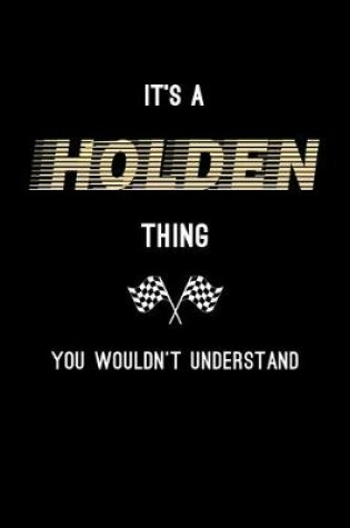 Cover of It's A Holden Thing, You Wouldn't Understand