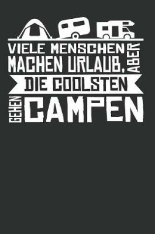 Cover of Viele Menschen Machen Urlaub, Aber Die Coolsten Gehen Campen