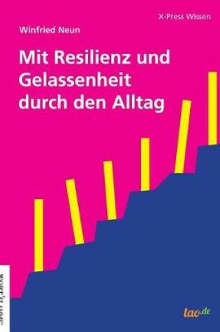 Cover of Mit Resilienz und Gelassenheit durch den Alltag