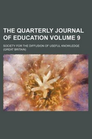 Cover of The Quarterly Journal of Education Volume 9