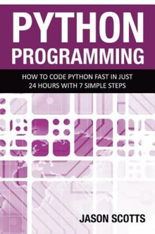 Cover of Python Programming: How to Code Python Fast in Just 24 Hours with 7 Simple Steps