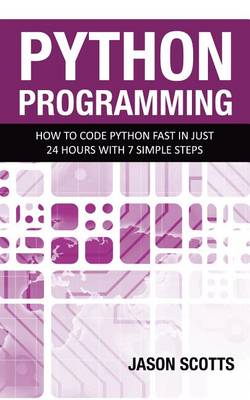 Book cover for Python Programming: How to Code Python Fast in Just 24 Hours with 7 Simple Steps