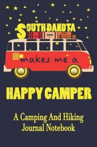 Cover of South Dakota Makes Me A Happy Camper
