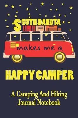 Book cover for South Dakota Makes Me A Happy Camper