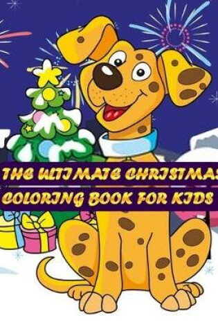 Cover of The Ultimate Christmas Coloring Book for Kids