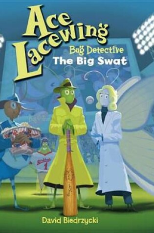 Cover of Ace Lacewing, Bug Detective: The Big Swat