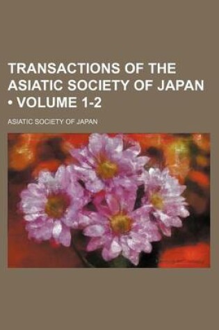 Cover of Transactions of the Asiatic Society of Japan (Volume 1-2)