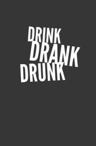 Cover of Drink Drank Drunk Notebook