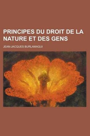 Cover of Principes Du Droit de La Nature Et Des Gens