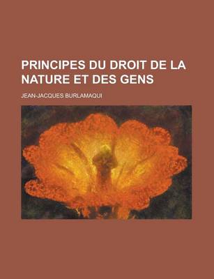 Book cover for Principes Du Droit de La Nature Et Des Gens