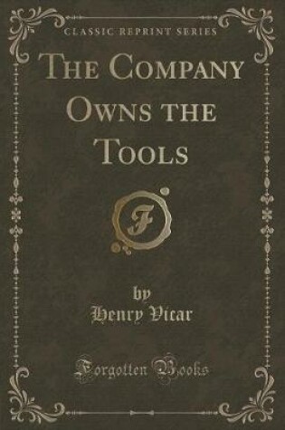 Cover of The Company Owns the Tools (Classic Reprint)