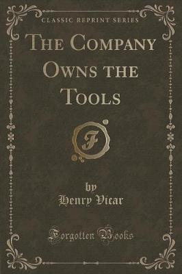 Book cover for The Company Owns the Tools (Classic Reprint)