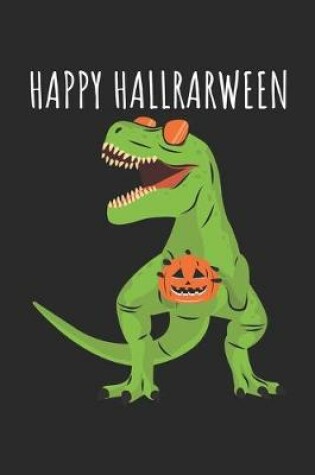 Cover of Halloween Dinosaur Notebook 'Happy Hallrarween' - Dinosaur Journal - Halloween Dinosaur Gift for Dinosaur Lovers - Dinosaur Diary