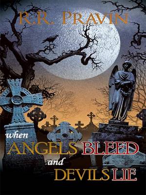 Book cover for When Angels Bleed and Devils Lie