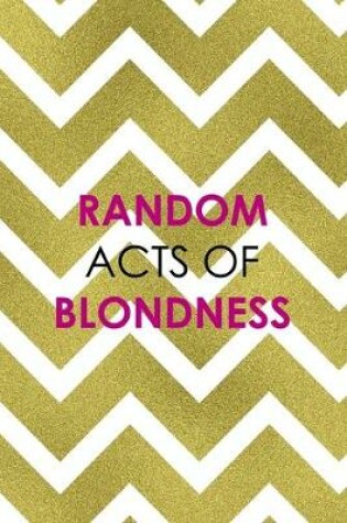 Cover of Random Acts Of Blondness