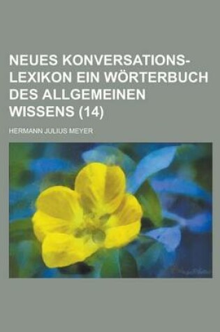 Cover of Neues Konversations-Lexikon Ein Worterbuch Des Allgemeinen Wissens (14 )