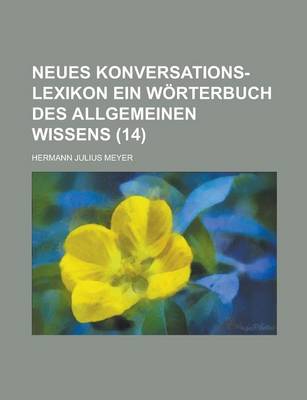 Book cover for Neues Konversations-Lexikon Ein Worterbuch Des Allgemeinen Wissens (14 )