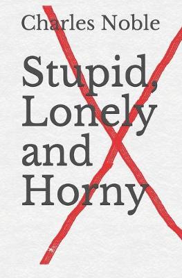 Book cover for Stupid, Lonely and Horny