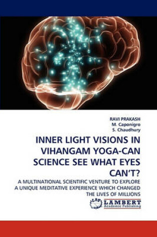 Cover of Inner Light Visions in Vihangam Yoga-Can Science See What Eyes Can't?