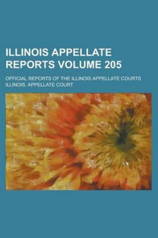 Cover of Illinois Appellate Reports; Official Reports of the Illinois Appellate Courts Volume 205