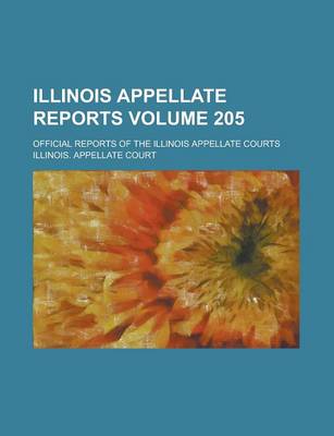 Book cover for Illinois Appellate Reports; Official Reports of the Illinois Appellate Courts Volume 205