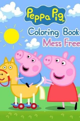 Cover of Peppa Pig Coloring Book Mess Free