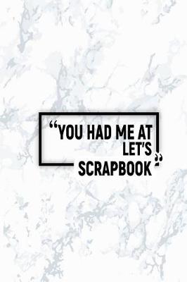 Book cover for You Had Me at Let's Scrapbook
