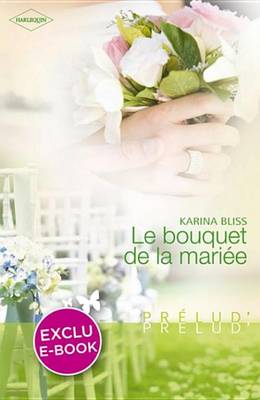 Book cover for Le Bouquet de la Mariee (Harlequin Prelud')