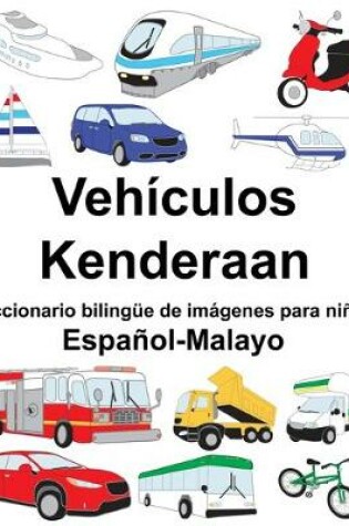 Cover of Español-Malayo Vehículos/Kenderaan Diccionario bilingüe de imágenes para niños