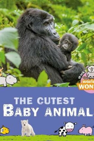 Cover of Mack's World of Wonder. The Cutest Baby Animals